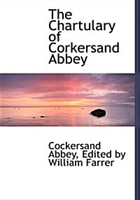 The Chartulary of Corkersand Abbey (Hardcover, Large Print)