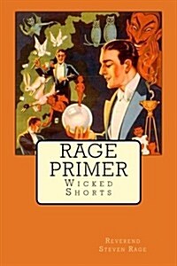 Rage Primer: Dark Shit from the Most Depraved Writer in Print. Recognize. (Paperback)