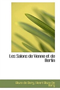 Les Salons De Vienne Et De Berlin (Paperback)