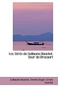 Les Sacracs de Guillaume Bouchet, Sieur de Brocourt (Hardcover)