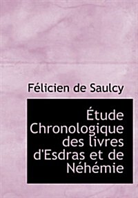 A Tude Chronologique Des Livres DEsdras Et de Nachacmie (Hardcover)