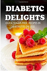 Quick Sugar-free Recipes in 10 Minutes or Less (Paperback)
