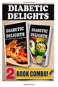 Your Favorite Foods - All Sugar-Free Part 1 and Raw Sugar-Free Recipes: 2 Book Combo (Paperback)