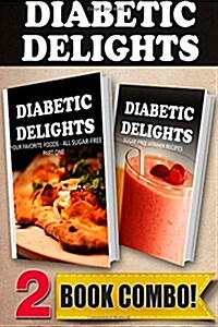 Your Favorite Foods - All Sugar-Free Part 1 and Sugar-Free Vitamix Recipes: 2 Book Combo (Paperback)