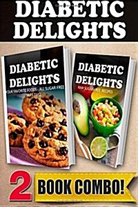 Your Favorite Foods - All Sugar-Free Part 2 and Raw Sugar-Free Recipes: 2 Book Combo (Paperback)