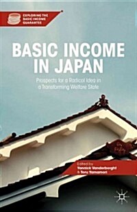 Basic Income in Japan : Prospects for a Radical Idea in a Transforming Welfare State (Hardcover)