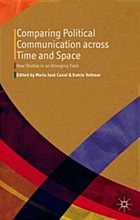 Comparing Political Communication Across Time and Space : New Studies in an Emerging Field (Hardcover)