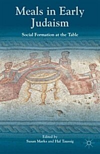 Meals in Early Judaism : Social Formation at the Table (Hardcover)