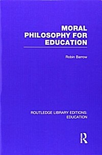 Moral Philosophy for Education (RLE Edu K) (Paperback)