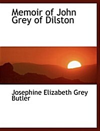 Memoir of John Grey of Dilston (Paperback, Large Print)