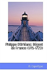 Philippe DOrleans: Regent de France (1715-1723) (Paperback)