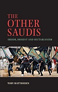 The Other Saudis : Shiism, Dissent and Sectarianism (Hardcover)