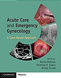 Acute Care and Emergency Gynecology : A Case-Based Approach (Paperback)