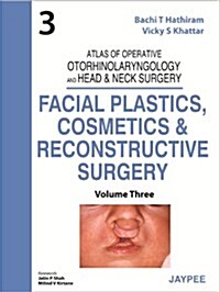 Atlas of Operative Otorhinolaryngology and Head & Neck Surgery: Facial Plastics, Cosmetics and Reconstructive Surgeryvolume 3 (Hardcover, 3, UK)