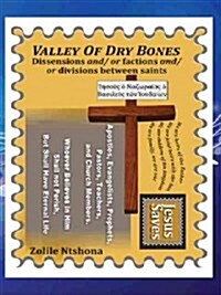 Valley of Dry Bones: Dissensions and or Factions and or Divisions Between Saints (Hardcover)