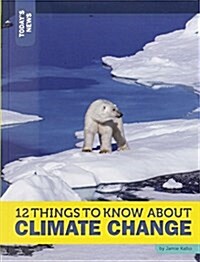 12 Things to Know About Climate Change (Paperback)