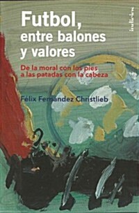 Futbol, Entre Balones y Valores (Paperback)