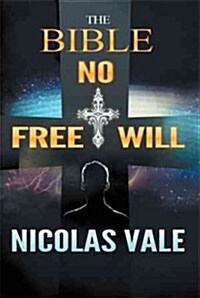 The Bible: No Free Will (Paperback)