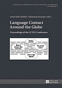 Language Contact Around the Globe: Proceedings of the LCTG3 Conference (Hardcover)