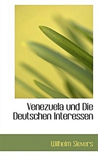 Venezuela Und Die Deutschen Interessen (Paperback)