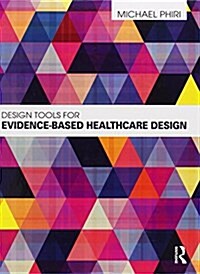 Design Tools for Evidence-based Healthcare Design (Hardcover)