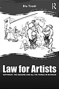Law for Artists : Copyright, the Obscene and All the Things in Between (Paperback)
