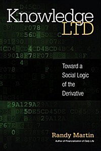 Knowledge Ltd: Toward a Social Logic of the Derivative (Paperback)