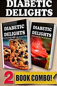 Your Favorite Foods - All Sugar-Free Part 2 and Sugar-Free On-The-Go Recipes: 2 Book Combo (Paperback)