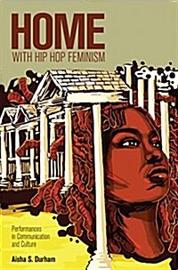 Home with Hip Hop Feminism: Performances in Communication and Culture (Hardcover)