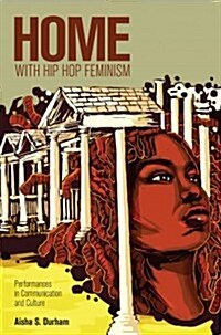 Home with Hip Hop Feminism: Performances in Communication and Culture (Paperback)
