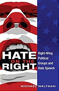 Hate on the Right: Right-Wing Political Groups and Hate Speech (Hardcover)