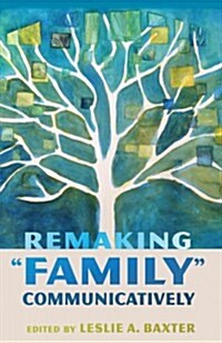 Remaking Family Communicatively (Hardcover)