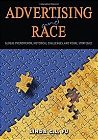 Advertising and Race: Global Phenomenon, Historical Challenges, and Visual Strategies (Paperback)