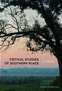 Critical Studies of Southern Place: A Reader (Hardcover, 2)