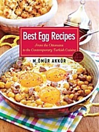 Best Egg Recipes: From the Ottomans to the Contemporary Turkish Cuisine (Paperback)