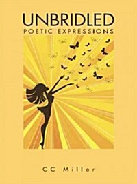 Unbridled: Poetic Expressions (Paperback)