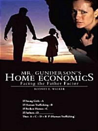 Mr. Gundersons Home Economics: Facing the Father Factor (Paperback)