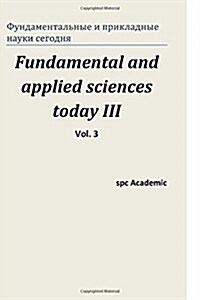 Fundamental and Applied Sciences Today III (Paperback)