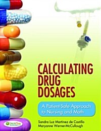 Calculating Drug Dosages: A Patient-Safe Approach to Nursing and Math (Paperback)