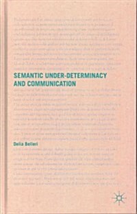 Semantic Under-Determinacy and Communication (Hardcover)