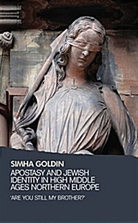 Apostasy and Jewish Identity in High Middle Ages Northern Europe : Are You Still My Brother? (Hardcover)