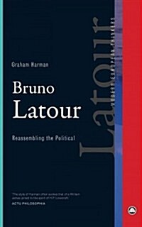 Bruno Latour : Reassembling the Political (Paperback)