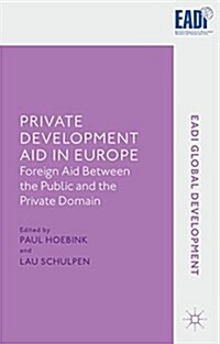 Private Development Aid in Europe : Foreign Aid Between the Public and the Private Domain (Hardcover)