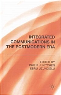 Integrated Communications in the Postmodern Era (Hardcover)