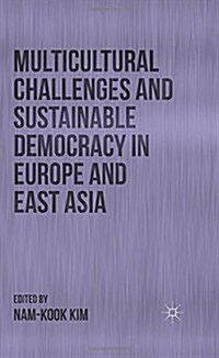 Multicultural Challenges and Sustainable Democracy in Europe and East Asia (Hardcover)