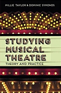 Studying Musical Theatre : Theory and Practice (Paperback)