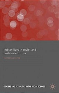 Lesbian Lives in Soviet and Post-Soviet Russia : Post/Socialism and Gendered Sexualities (Hardcover)