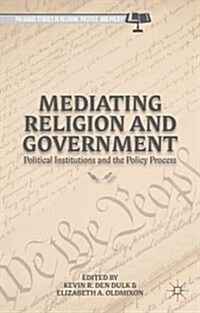 Mediating Religion and Government : Political Institutions and the Policy Process (Hardcover)