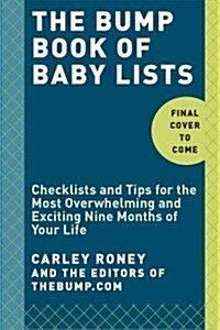 The Bump Book of Lists for Pregnancy and Baby: Checklists and Tips for a Very Special Nine Months (Paperback)