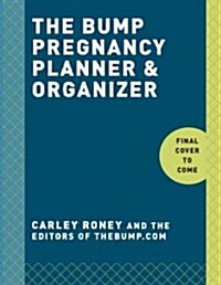 The Bump Pregnancy Planner & Journal (Spiral)